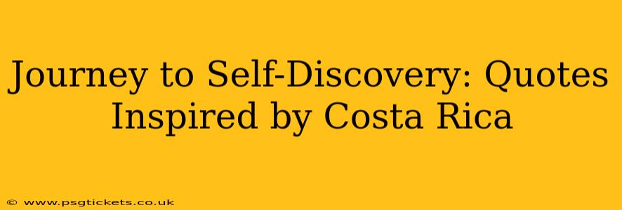 Journey to Self-Discovery: Quotes Inspired by Costa Rica