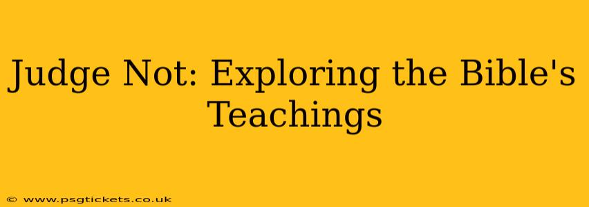 Judge Not: Exploring the Bible's Teachings