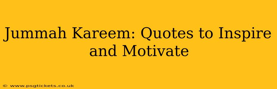 Jummah Kareem: Quotes to Inspire and Motivate