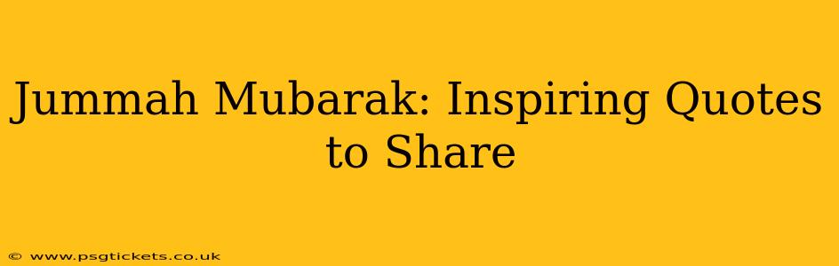 Jummah Mubarak: Inspiring Quotes to Share