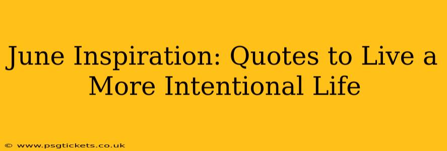 June Inspiration: Quotes to Live a More Intentional Life