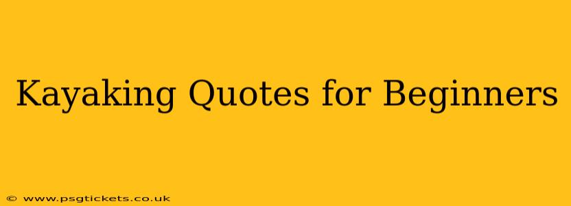 Kayaking Quotes for Beginners