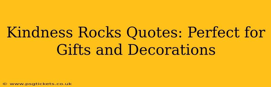 Kindness Rocks Quotes: Perfect for Gifts and Decorations