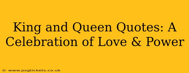 King and Queen Quotes: A Celebration of Love & Power