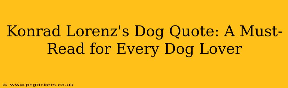 Konrad Lorenz's Dog Quote: A Must-Read for Every Dog Lover