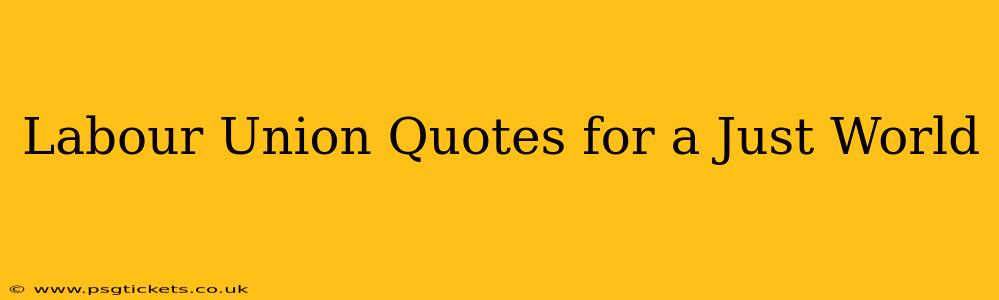 Labour Union Quotes for a Just World