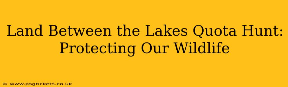 Land Between the Lakes Quota Hunt: Protecting Our Wildlife