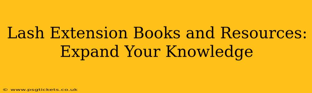 Lash Extension Books and Resources: Expand Your Knowledge