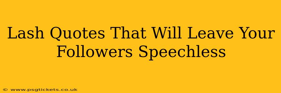 Lash Quotes That Will Leave Your Followers Speechless