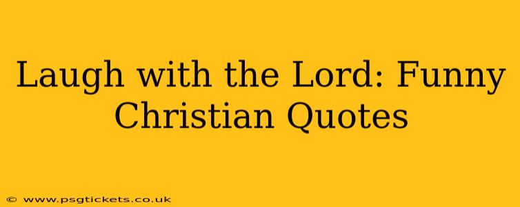 Laugh with the Lord: Funny Christian Quotes