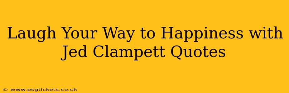 Laugh Your Way to Happiness with Jed Clampett Quotes