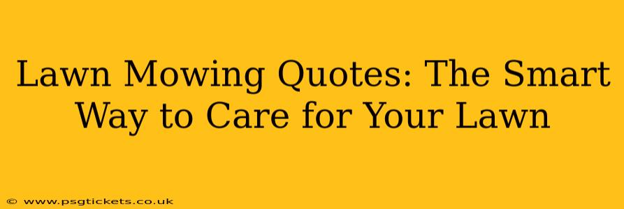 Lawn Mowing Quotes: The Smart Way to Care for Your Lawn