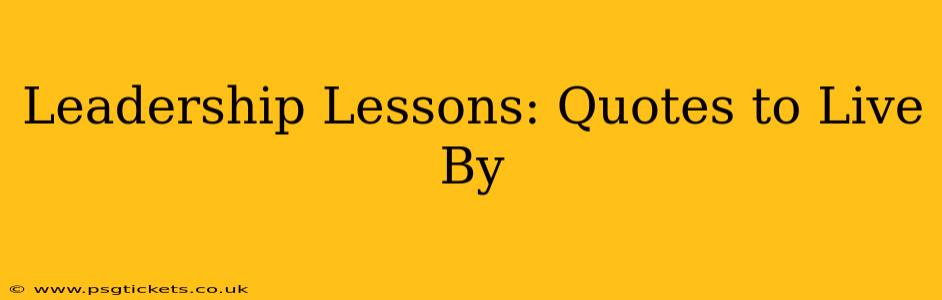 Leadership Lessons: Quotes to Live By