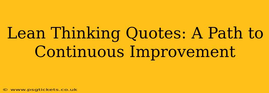 Lean Thinking Quotes: A Path to Continuous Improvement