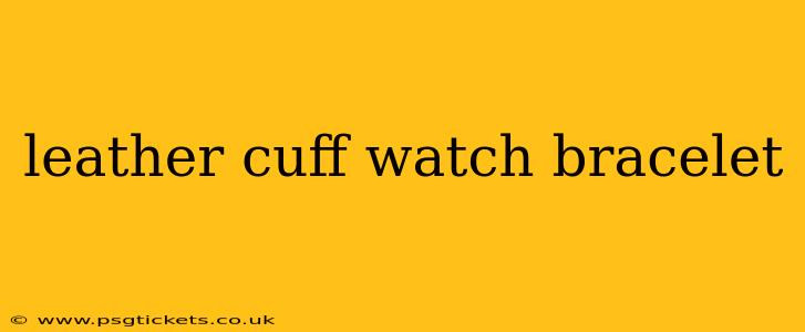 leather cuff watch bracelet
