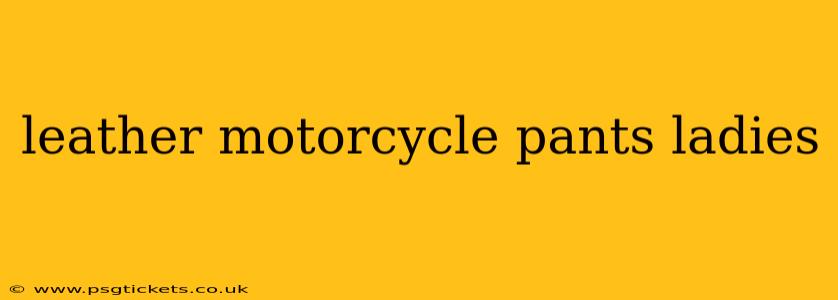 leather motorcycle pants ladies