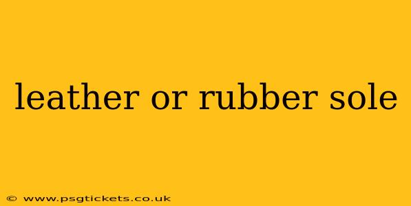 leather or rubber sole