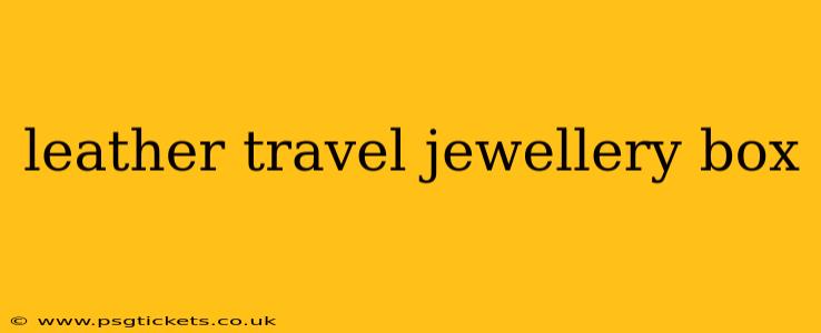 leather travel jewellery box