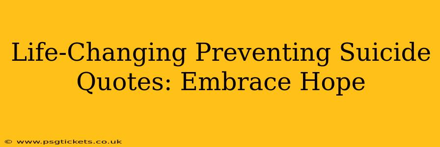 Life-Changing Preventing Suicide Quotes: Embrace Hope