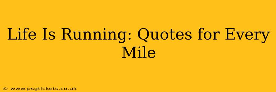 Life Is Running: Quotes for Every Mile