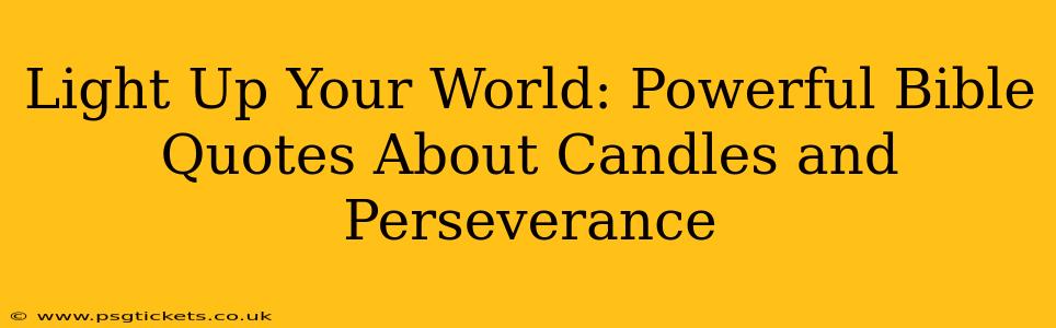 Light Up Your World: Powerful Bible Quotes About Candles and Perseverance