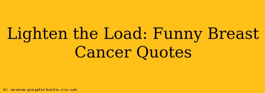 Lighten the Load: Funny Breast Cancer Quotes