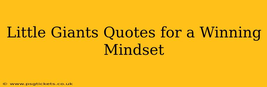Little Giants Quotes for a Winning Mindset