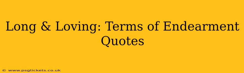 Long & Loving: Terms of Endearment Quotes