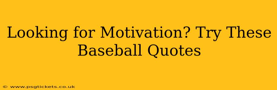Looking for Motivation? Try These Baseball Quotes