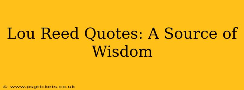 Lou Reed Quotes: A Source of Wisdom