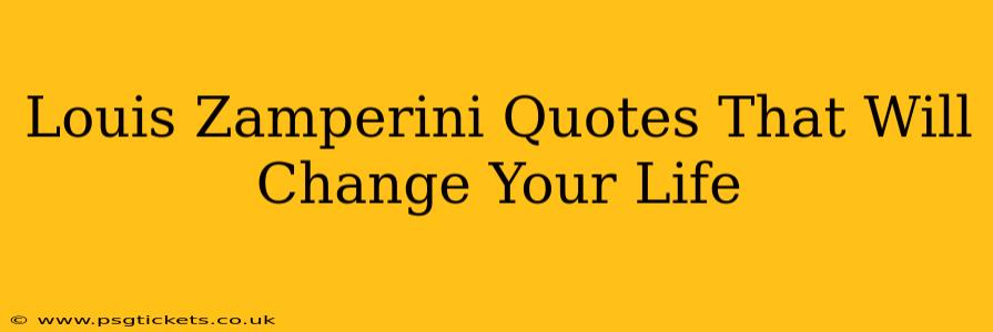 Louis Zamperini Quotes That Will Change Your Life
