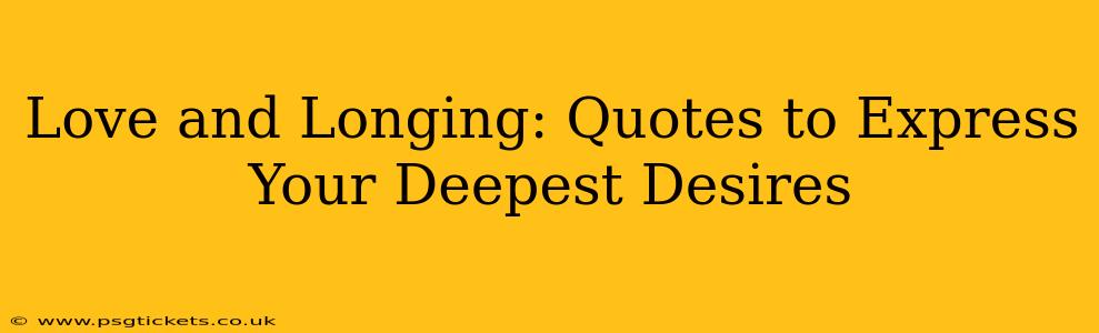 Love and Longing: Quotes to Express Your Deepest Desires