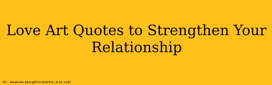 Love Art Quotes to Strengthen Your Relationship