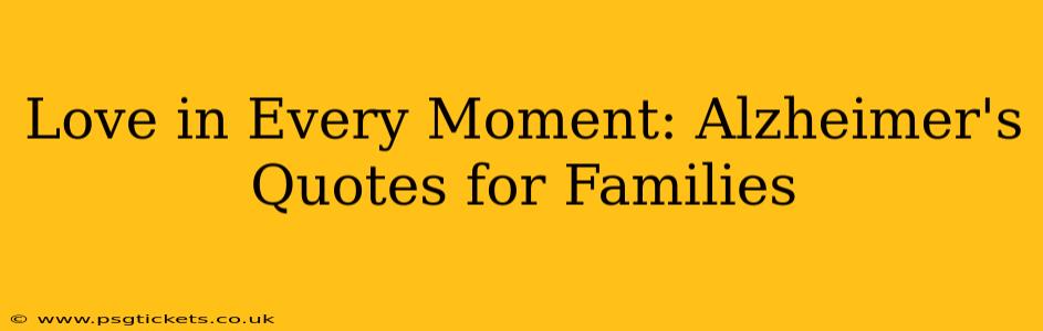 Love in Every Moment: Alzheimer's Quotes for Families