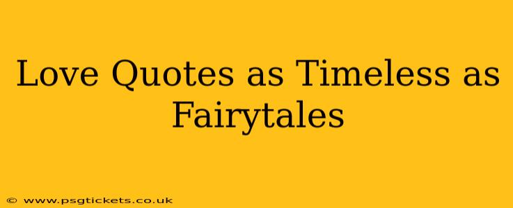 Love Quotes as Timeless as Fairytales