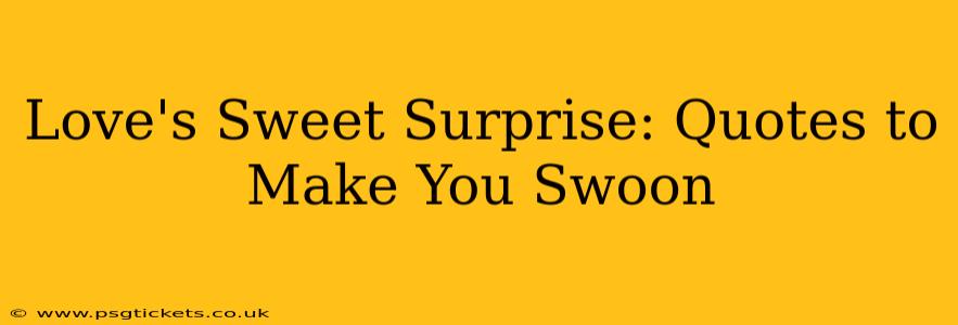 Love's Sweet Surprise: Quotes to Make You Swoon