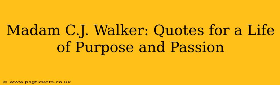 Madam C.J. Walker: Quotes for a Life of Purpose and Passion
