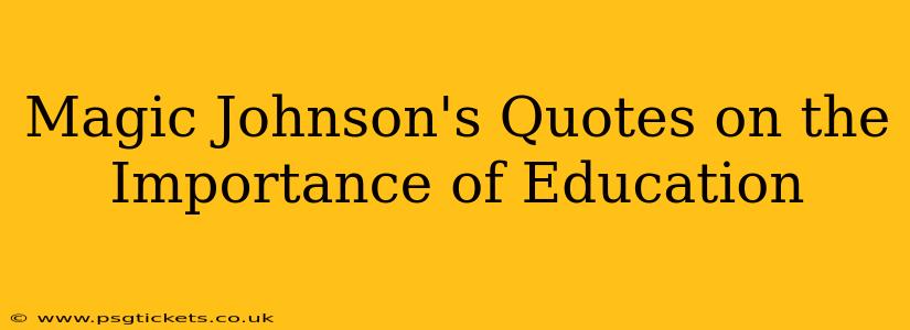 Magic Johnson's Quotes on the Importance of Education