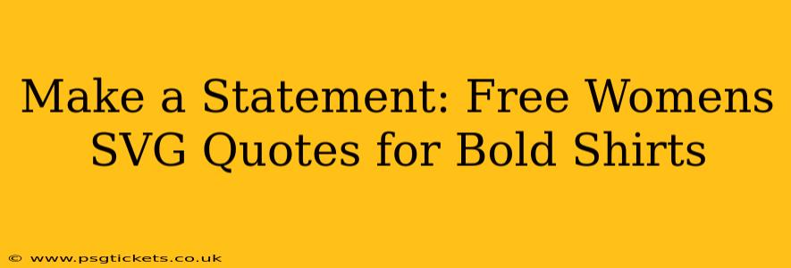 Make a Statement: Free Womens SVG Quotes for Bold Shirts