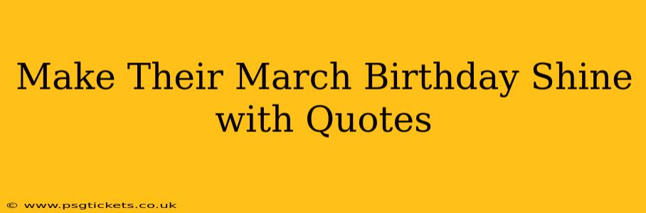 Make Their March Birthday Shine with Quotes