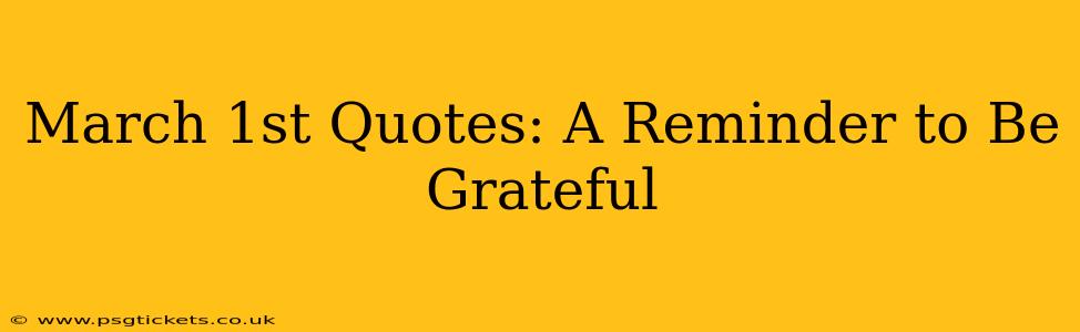 March 1st Quotes: A Reminder to Be Grateful