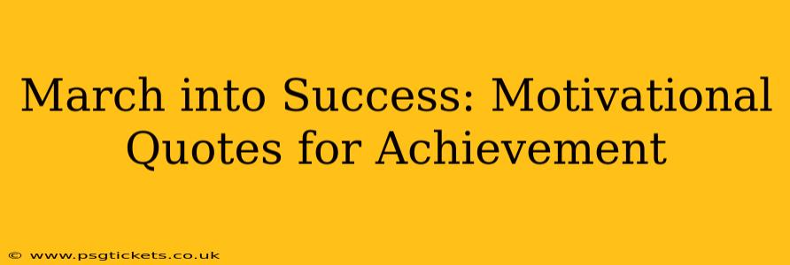 March into Success: Motivational Quotes for Achievement