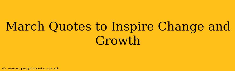 March Quotes to Inspire Change and Growth