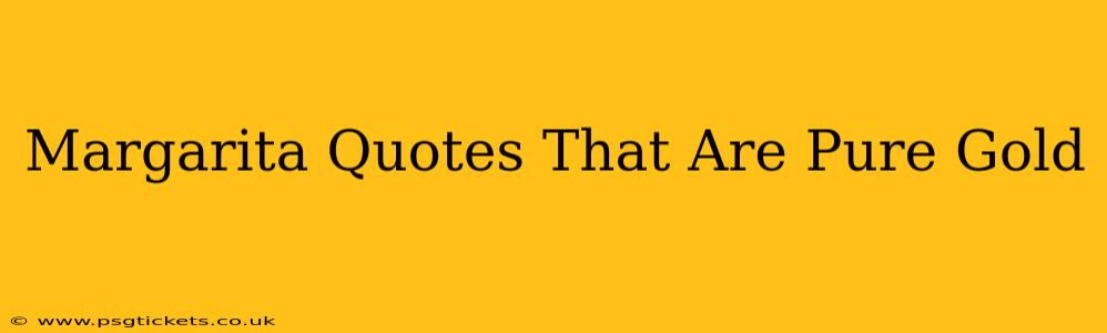 Margarita Quotes That Are Pure Gold