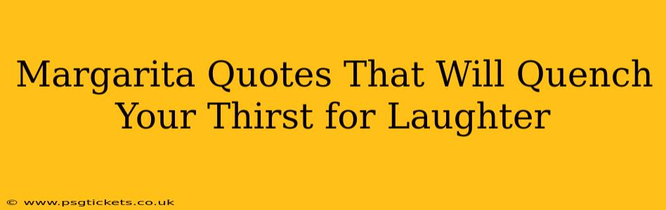 Margarita Quotes That Will Quench Your Thirst for Laughter