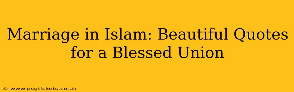 Marriage in Islam: Beautiful Quotes for a Blessed Union
