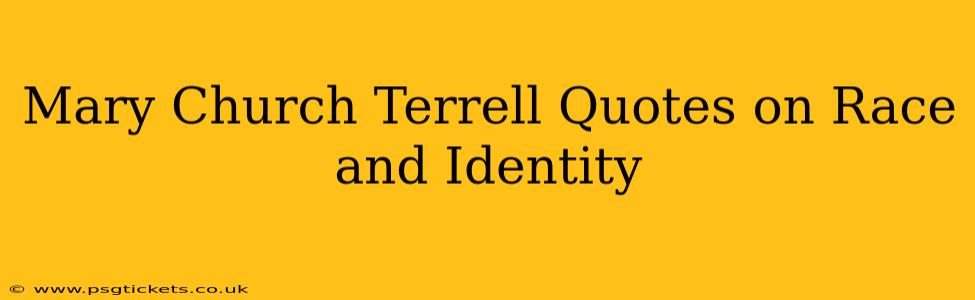 Mary Church Terrell Quotes on Race and Identity