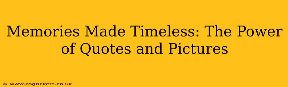 Memories Made Timeless: The Power of Quotes and Pictures