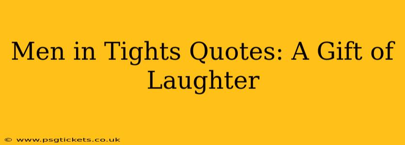 Men in Tights Quotes: A Gift of Laughter
