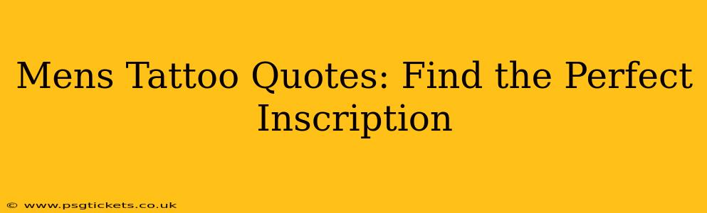 Mens Tattoo Quotes: Find the Perfect Inscription